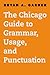 The Chicago Guide to Grammar, Usage, and Punctuation (Chicago Guides to Writing, Editing, and Publishing)