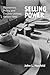 Selling Power: Economics, Policy, and Electric Utilities Before 1940 (Markets and Governments in Economic History)