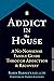 Addict in the House: A No-N...