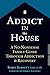 Addict in the House by Robin Barnett