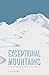 Exceptional Mountains by O. Alan Weltzien