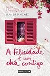 A Felicidade é um Chá Contigo by Mamen Sánchez