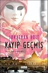 Kayıp Geçmiş by Jonathan  Holt