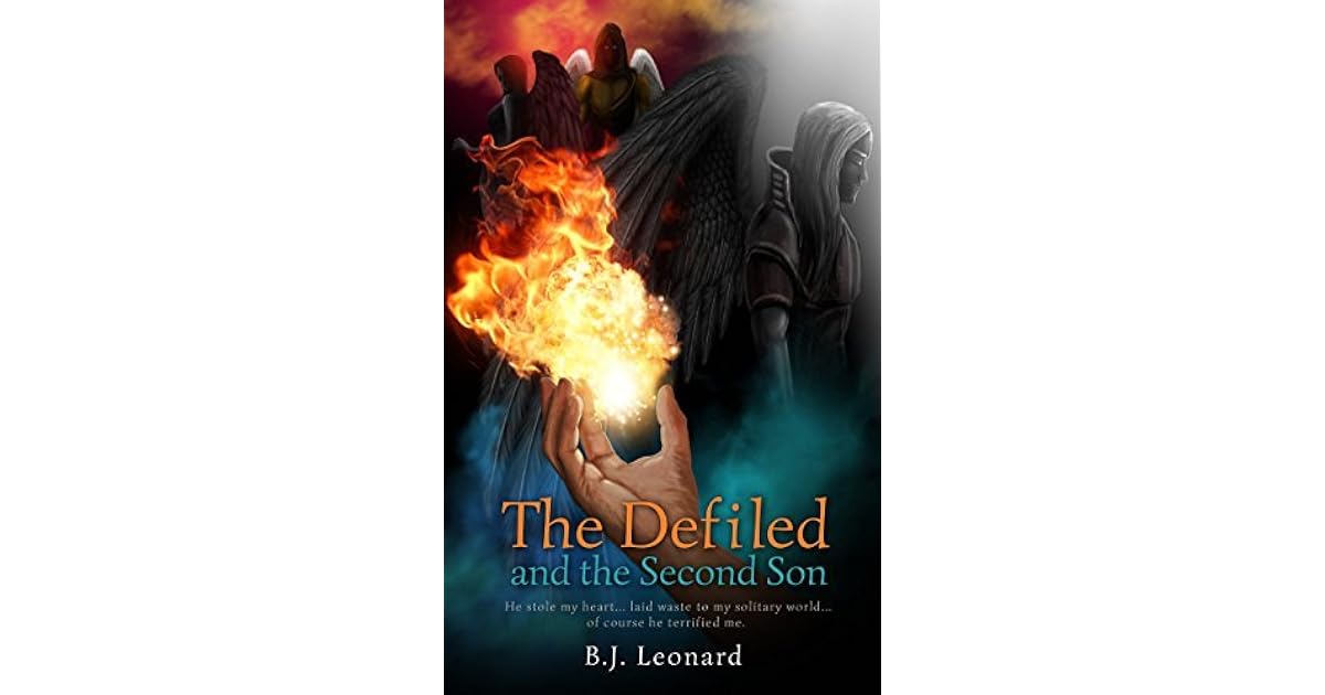 The Defiled And The Second Son By B J Leonard The Defiled And The Second Son By B J Leonard