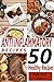 Anti Inflammatory Recipes 2 - 50 Healthy Recipes - (Anti Inflammation Recipes)