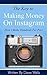 The Key to Making Money on Instagram: How I Make Hundreds Per Post