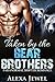 Taken by the Bear Brothers by Alexa Jewel