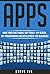 Apps: Make Your First Mobile App Today- App Design, App Programming and Development for Beginners (ios, android, smartphone, tablet, apple, samsung, App ... Programming, Mobile App, Tablet App Book 1)