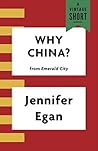 Why China? by Jennifer Egan