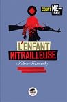 L'enfant mitrailleuse by Fabien Fernandez L'enfant mitrailleuse by Fabien Fernandez