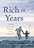 Rich in Years: Finding Peace and Purpose in a Long Life