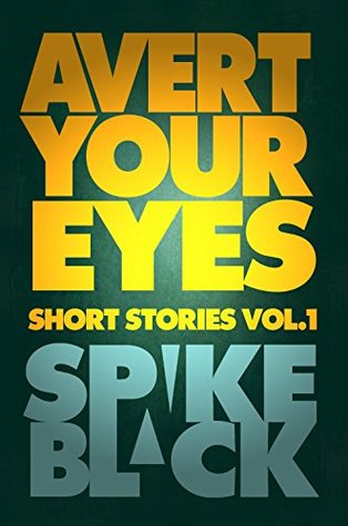Avert Your Eyes Vol.1 (Kindle Edition)