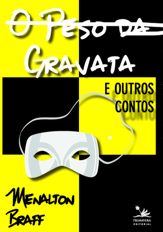O Peso da Gravata e Outros Contos