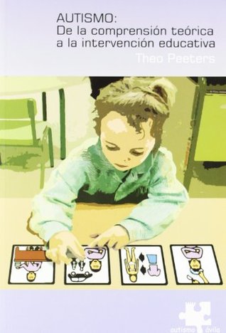 Autismo : de la comprensión teórica a la intervención educativa (Paperback)