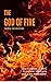 The God of Fire: Ancient Ve...
