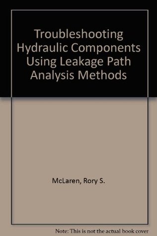Troubleshooting Hydraulic Components Using Leakage Path Analysis Methods