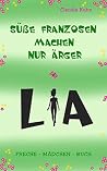 Lia - Süße Franzosen machen nur Ärger: Freche - Mädchen - Buch (German Edition) Lia - Süße Franzosen machen nur Ärger: Freche - Mädchen - Buch (German Edition)