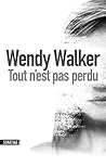 Tout n'est pas perdu by Wendy   Walker