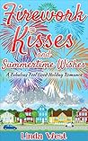 Firework Kisses and Summertime Wishes by Linda West