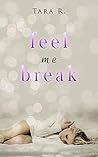 Feel me Break by Tara R.