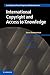International Copyright and Access to Knowledge (Cambridge Intellectual Property and Information Law Book 31)