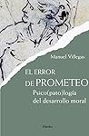 El error de Prometeo: Psico(pato)logía del desarrollo moral (Spanish Edition)