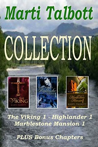 Marti Talbott Collection: The Viking Book 1, Highlander Book 1, Marblestone Mansion Book 1, plus two bonus chapters. (Kindle Edition)