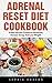 Adrenal Reset Diet Cookbook...