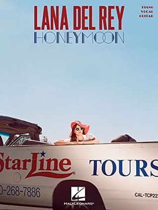 Lana Del Rey - Honeymoon: Sheet Music Songbook Piano, Vocal Guitar Music Book for Pop Singers and Pianists | Includes 14 Songs from 2015 Album | Modern Pop Sheet Music for Intermediate Musicians (Paperback)