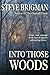 Into Those Woods by Steve Brigman