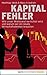 Kapitalfehler: Wie unser Wo...