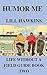Humor Me (Life Without a Field Guide Book 2)
