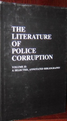 Literature of Police Corruption Volume 2: A Selected, Annotated Bibliography (Hardcover)