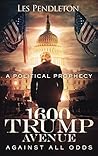 Book cover for 1600 Trump Avenue: Against All Odds - A Political Prophecy
