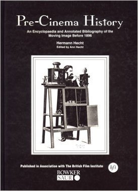 Pre-Cinema History: An Encyclopaedia and Annotated Bibliography of the Moving Image Before 1896 (Hardcover)