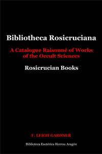 Bibliotheca Rosicruciana: A Catalogue Raisonne of Works on the Occult Sciences (Paperback)