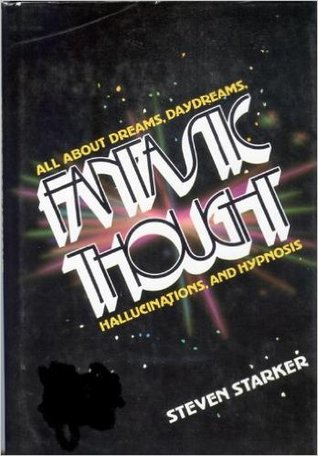 Fantastic Thought: All about Dreams, Daydreams, Hallucinations, and Hypnosis (Hardcover)