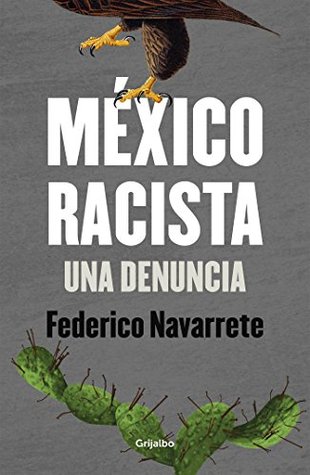 México racista: Una denuncia (Spanish Edition)