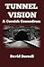 TUNNEL VISION: An intriguin...