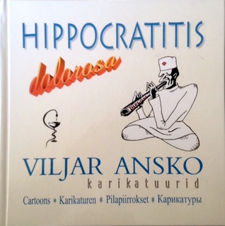 Hippocratitis dolorosa : karikatuurid = Cartoons = Karikaturen / Viljar Ansko