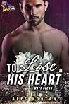 To Lose His Heart by Alec Nortan