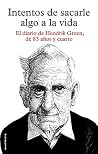 Intentos de sacarle algo a la vida: El diario de Hendrik Groen, de ochenta y tres años y cuarto Book cover for Intentos de sacarle algo a la vida: El diario de Hendrik Groen, de ochenta y tres años y cuarto