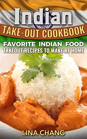 Indian Takeout Cookbook: Favorite Indian Food Takeout Recipes to Make at Home (Kindle Edition)
