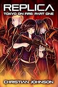 Replica: Tokyo on Fire: Part 1