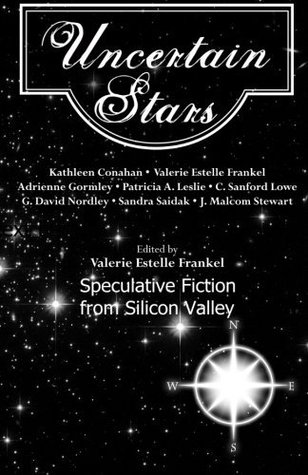 Uncertain Stars: Speculative Fiction from Silicon Valley (Paperback)