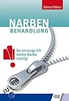 Narbenbehandlung: So versorge ich meine Narbe richtig (German Edition)