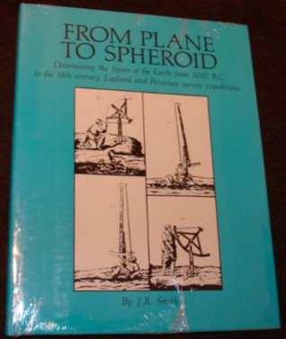 From Plane to Spheroid: Determining the Figure of the Earth from 3000 Bc to the 18th Century Lapland and Peruvian Survey Expeditions (Hardcover)