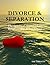 Divorce & Separation: The Spiritual Approach to Relationship Breakdowns