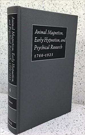 Animal Magnetism, Early Hypnotism, and Physical Research, 1766-1925: An Annotated Bibliography (Bibliographies in the History of Psychology and Psyc)