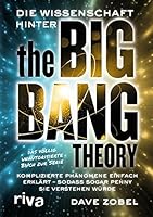 Die Wissenschaft hinter The Big Bang Theory: Komplizierte Phänomene einfach erklärt - so, dass sogar Penny sie verstehen würde